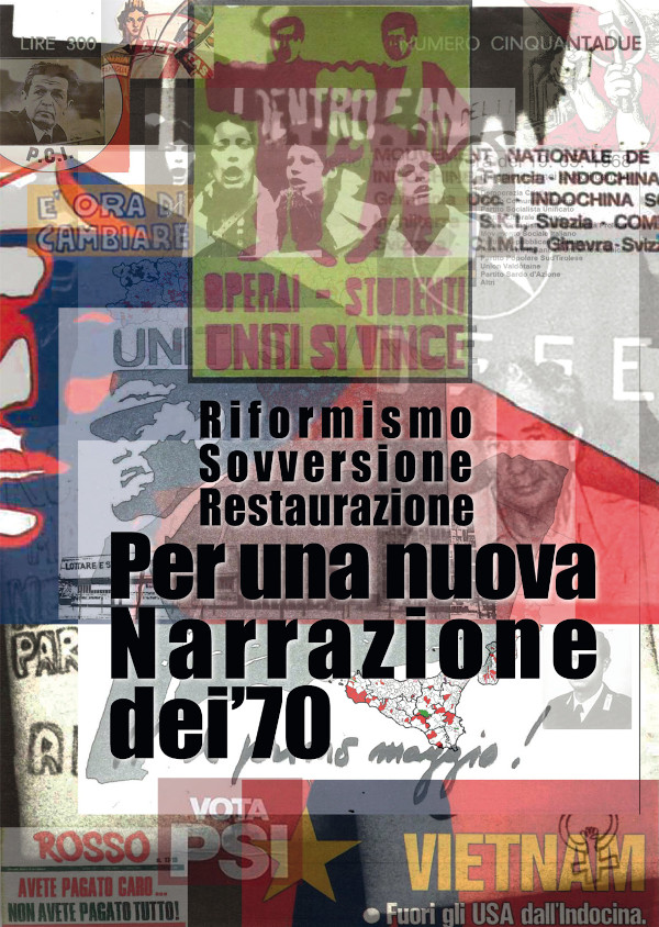 Volantino della mostra "Riformismo Sovversione Restaurazione - Per una nuova narrazione dei '70". Sullo sfondo del titolo, scritto in nero, ci sono varie immagini che rimandano a fatti di quel periodo.